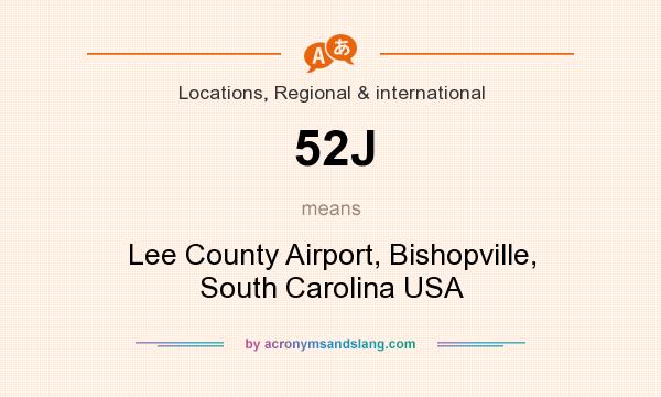 What does 52J mean? It stands for Lee County Airport, Bishopville, South Carolina USA