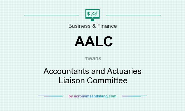 What does AALC mean? It stands for Accountants and Actuaries Liaison Committee