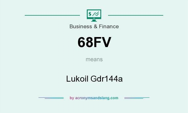 What does 68FV mean? It stands for Lukoil Gdr144a