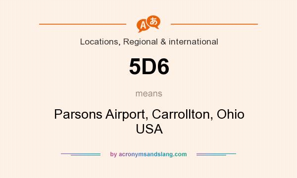 What does 5D6 mean? It stands for Parsons Airport, Carrollton, Ohio USA