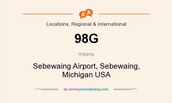 What does 98G mean? It stands for Sebewaing Airport, Sebewaing, Michigan USA