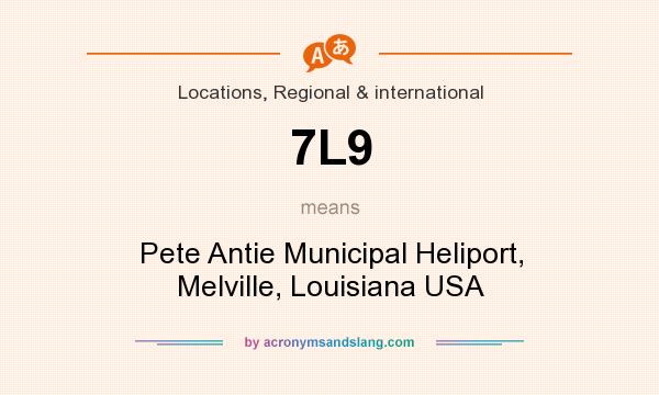 What does 7L9 mean? It stands for Pete Antie Municipal Heliport, Melville, Louisiana USA