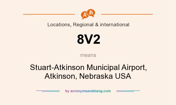 What does 8V2 mean? It stands for Stuart-Atkinson Municipal Airport, Atkinson, Nebraska USA