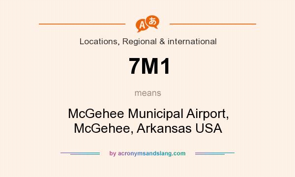 What does 7M1 mean? It stands for McGehee Municipal Airport, McGehee, Arkansas USA