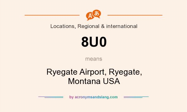 What does 8U0 mean? It stands for Ryegate Airport, Ryegate, Montana USA