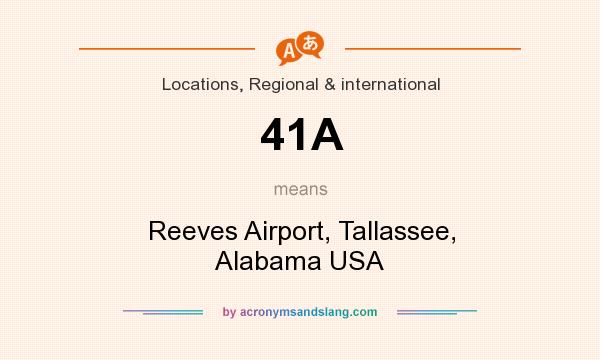 What does 41A mean? It stands for Reeves Airport, Tallassee, Alabama USA