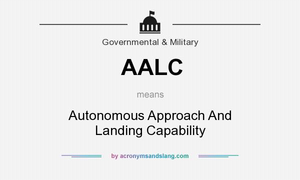 What does AALC mean? It stands for Autonomous Approach And Landing Capability