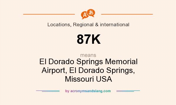 What does 87K mean? It stands for El Dorado Springs Memorial Airport, El Dorado Springs, Missouri USA