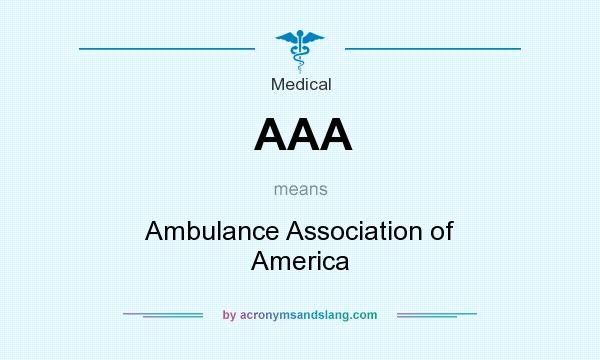 What does AAA mean? It stands for Ambulance Association of America