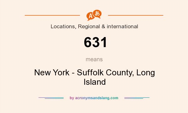 What does 631 mean? It stands for New York - Suffolk County, Long Island