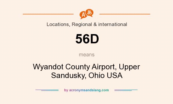 What does 56D mean? It stands for Wyandot County Airport, Upper Sandusky, Ohio USA