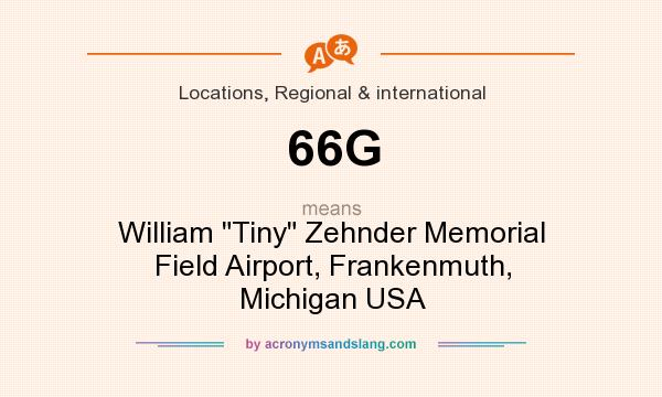 What does 66G mean? It stands for William Tiny Zehnder Memorial Field Airport, Frankenmuth, Michigan USA