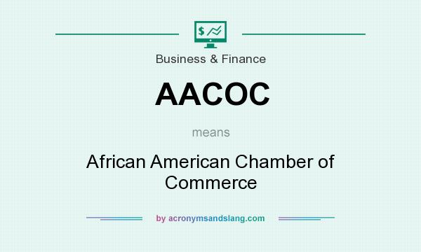 What does AACOC mean? It stands for African American Chamber of Commerce