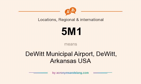 What does 5M1 mean? It stands for DeWitt Municipal Airport, DeWitt, Arkansas USA