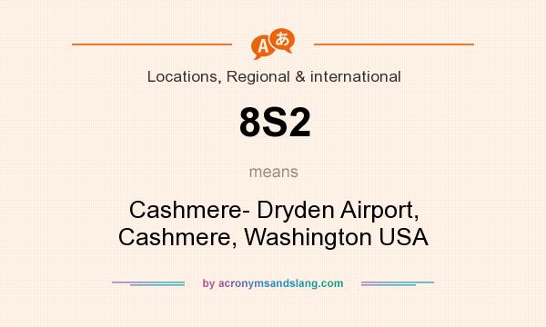 What does 8S2 mean? It stands for Cashmere- Dryden Airport, Cashmere, Washington USA