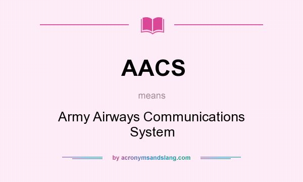 What does AACS mean? It stands for Army Airways Communications System