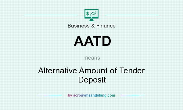 What does AATD mean? It stands for Alternative Amount of Tender Deposit