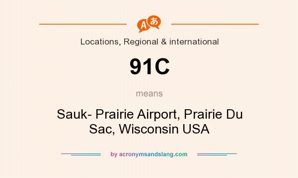 What does 91C mean? It stands for Sauk- Prairie Airport, Prairie Du Sac, Wisconsin USA