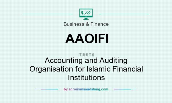 What does AAOIFI mean? It stands for Accounting and Auditing Organisation for Islamic Financial Institutions