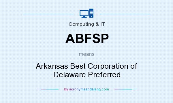 What does ABFSP mean? It stands for Arkansas Best Corporation of Delaware Preferred