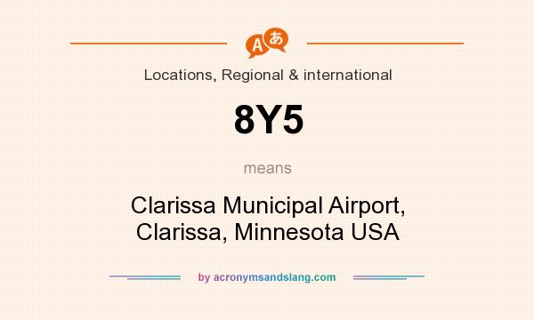 What does 8Y5 mean? It stands for Clarissa Municipal Airport, Clarissa, Minnesota USA