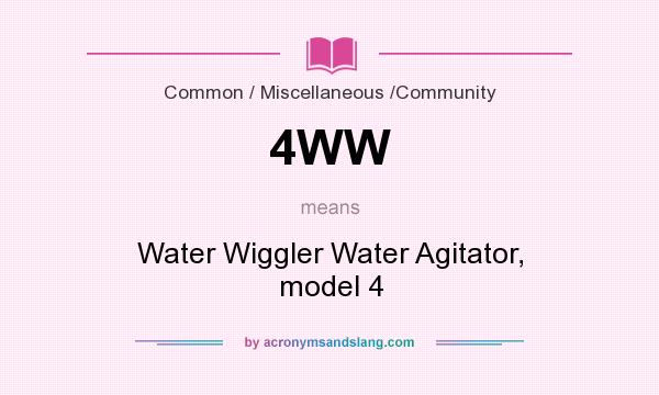 What does 4WW mean? It stands for Water Wiggler Water Agitator, model 4