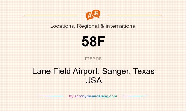 What does 58F mean? It stands for Lane Field Airport, Sanger, Texas USA