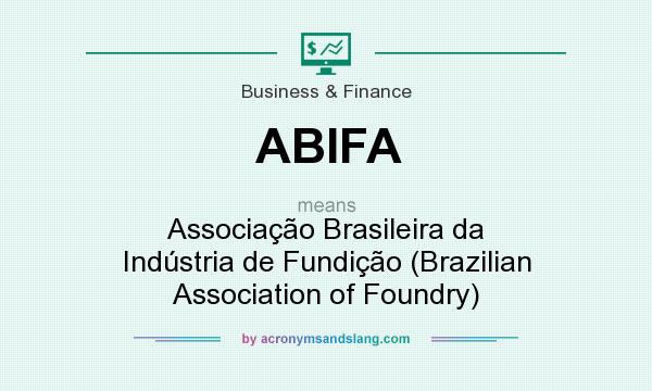 What does ABIFA mean? It stands for Associação Brasileira da Indústria de Fundição (Brazilian Association of Foundry)