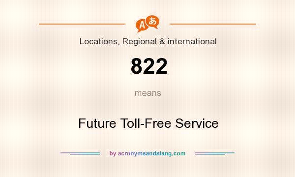 What does 822 mean? It stands for Future Toll-Free Service