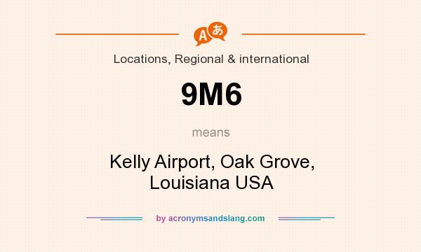 What does 9M6 mean? It stands for Kelly Airport, Oak Grove, Louisiana USA