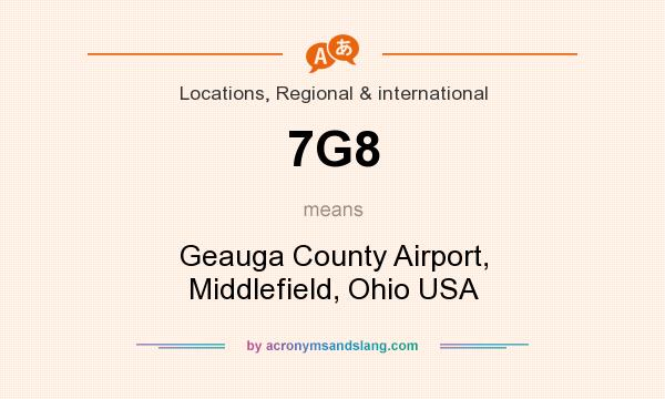 What does 7G8 mean? It stands for Geauga County Airport, Middlefield, Ohio USA