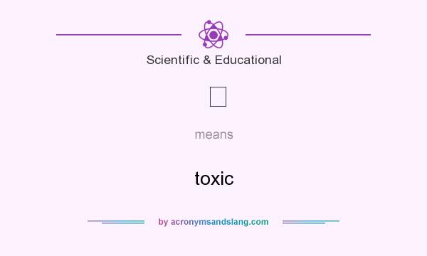 What does ☠ mean? It stands for toxic