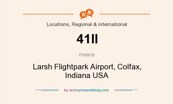 What does 41II mean? It stands for Larsh Flightpark Airport, Colfax, Indiana USA