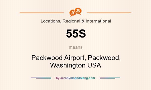 What does 55S mean? It stands for Packwood Airport, Packwood, Washington USA