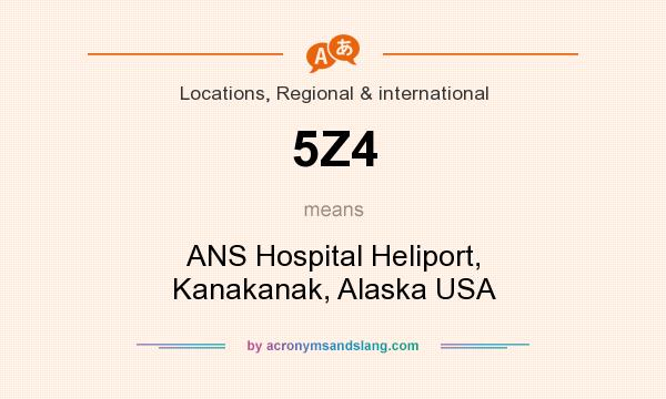 What does 5Z4 mean? It stands for ANS Hospital Heliport, Kanakanak, Alaska USA