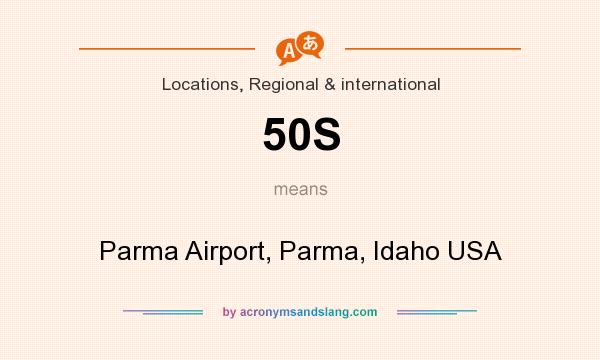 What does 50S mean? It stands for Parma Airport, Parma, Idaho USA