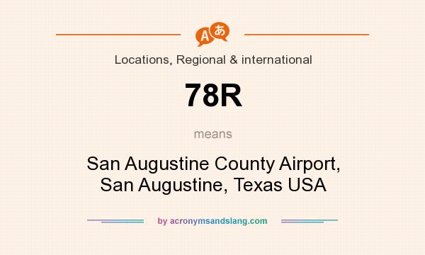 What does 78R mean? It stands for San Augustine County Airport, San Augustine, Texas USA