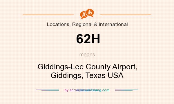 What does 62H mean? It stands for Giddings-Lee County Airport, Giddings, Texas USA