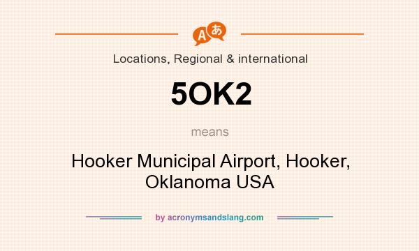 What does 5OK2 mean? It stands for Hooker Municipal Airport, Hooker, Oklanoma USA