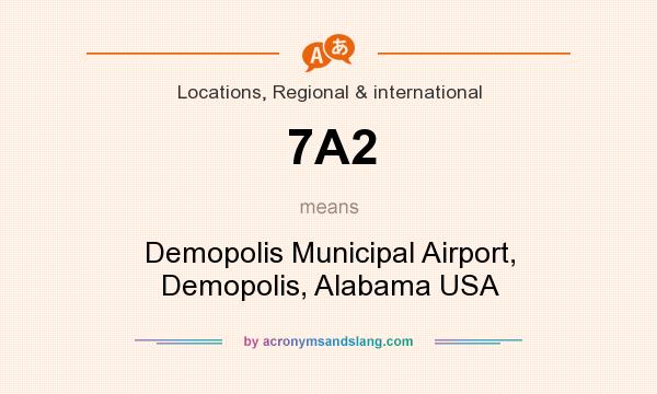 What does 7A2 mean? It stands for Demopolis Municipal Airport, Demopolis, Alabama USA