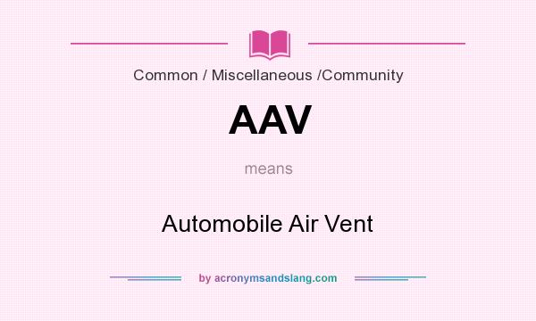 What does AAV mean? It stands for Automobile Air Vent