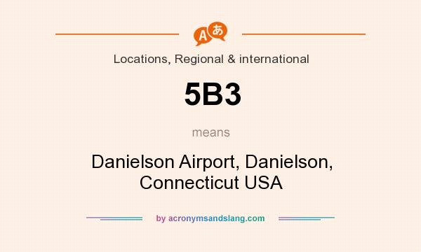 What does 5B3 mean? It stands for Danielson Airport, Danielson, Connecticut USA