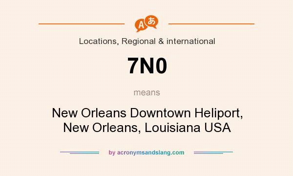 What does 7N0 mean? It stands for New Orleans Downtown Heliport, New Orleans, Louisiana USA