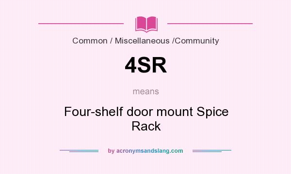 What does 4SR mean? It stands for Four-shelf door mount Spice Rack
