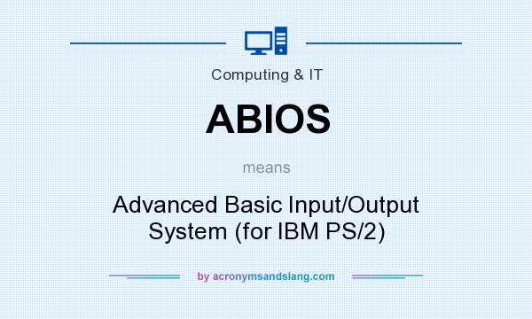 What does ABIOS mean? It stands for Advanced Basic Input/Output System (for IBM PS/2)