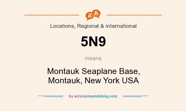 What does 5N9 mean? It stands for Montauk Seaplane Base, Montauk, New York USA