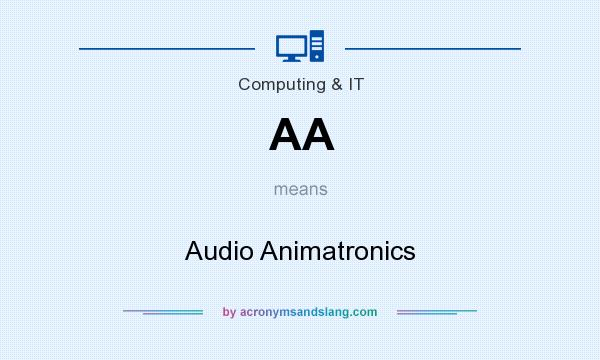 What does AA mean? It stands for Audio Animatronics