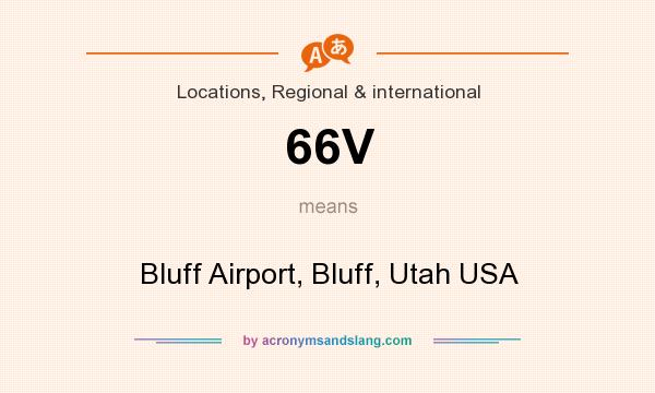 What does 66V mean? It stands for Bluff Airport, Bluff, Utah USA
