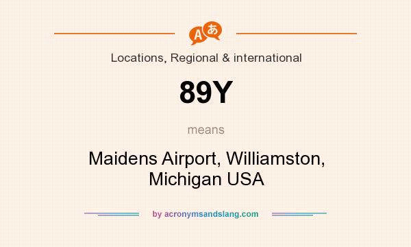 What does 89Y mean? It stands for Maidens Airport, Williamston, Michigan USA