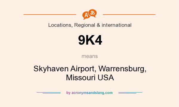 What does 9K4 mean? It stands for Skyhaven Airport, Warrensburg, Missouri USA